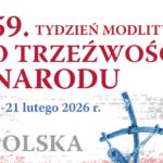 59 TYDZIEŃ MODLITW O TRZEŹWOŚĆ NARODU, 15-21.02.2026r.