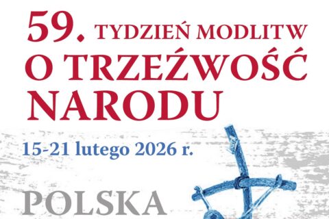 59 TYDZIEŃ MODLITW O TRZEŹWOŚĆ NARODU, 15-21.02.2026r.