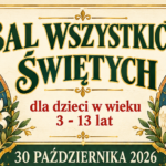BAL WSZYSTKICH ŚWIĘTYCH, 30.10.2026r. BAL WSZYSTKICH ŚWIĘTYCH, 30.10.2026r.